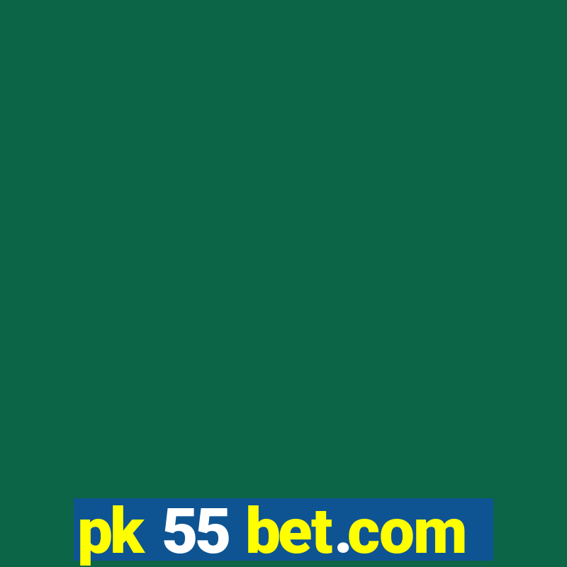 pk 55 bet.com